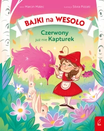 Marcin Malec Bajki na wesoło. Czerwony już nie Kapturek
