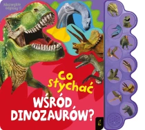 Praca zbiorowa Co słychać wśród dinozaurów?