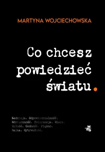 Martyna Wojciechowska Co chcesz powiedzieć światu - ebook