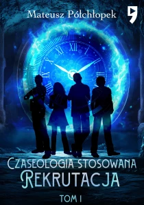 Czaseologia stosowana. Rekrutacja. Tom I - ebook