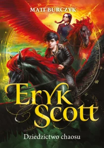 Matt Burczyk Eryk Scott. Dziedzictwo chaosu. Tom 2