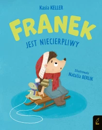 Katarzyna Keller Jeżyk Franek. Franek jest niecierpliwy