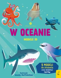Abigail Wheatley Młodzi przyrodnicy. W oceanie. Modele 3D