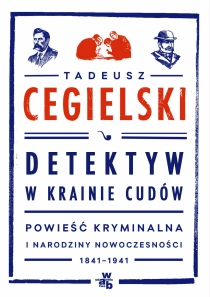 Detektyw w krainie cudów. Powieść kryminalna i narodziny nowoczesności (1841-1941) - ebook