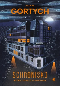 Sławek Gortych Schronisko, które zostało zapomniane. Wydanie kolekcjonerskie