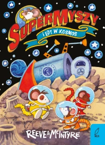 Philip Reeve SuperMyszy i lot w kosmos. Tom 3