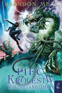 Brandon Mull Pięć królestw. Strażnicy kryształów. Tom 3