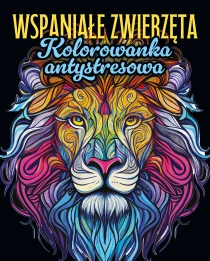 Praca zbiorowa Wspaniałe zwierzęta. Kolorowanka antystresowa