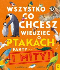 Nick Crumpton Wszystko, co chcesz wiedzieć ptakach. Fakty i mity