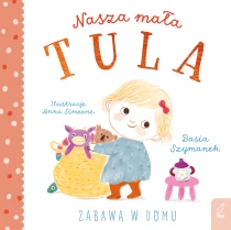 Basia Szymanek Nasza mała Tula. Zabawa w domu
