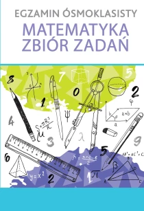 Egzamin ósmoklasisty. Matematyka. Zbiór zadań