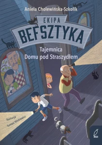 Aniela Cholewińska-Szkolik Ekipa Befsztyka. Tajemnica Domu pod Straszydłem. Tom 1 - ebook