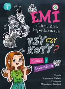 Agnieszka Mielech Emi i Tajny Klub Super Dziewczyn. Psy czy koty? Komiks i opowiadania - ebook