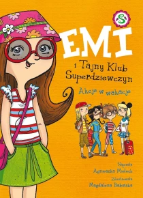 Agnieszka Mielech Emi i Tajny Klub Superdziewczyn. Akcje w wakacje - ebook