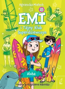 Agnieszka Mielech Emi i Tajny Klub Superdziewczyn. Aloha - ebook