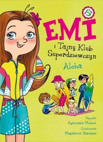 Agnieszka Mielech Emi i Tajny Klub Superdziewczyn. Aloha. Tom 11 - ebook