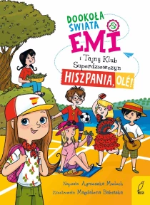 Emi i Tajny Klub Superdziewczyn. Dookoła świata. Hiszpania, olé! - ebook