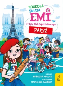 Agnieszka Mielech Emi i Tajny Klub Superdziewczyn. Dookoła świata. Paryż - ebook
