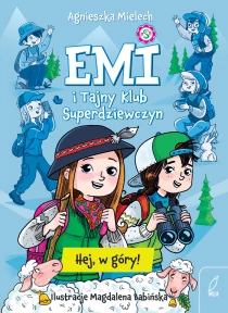 Agnieszka Mielech Emi i Tajny Klub Superdziewczyn. Hej, w góry! - ebook