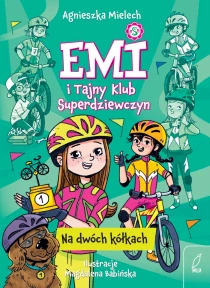 Agnieszka Mielech Emi i Tajny Klub Superdziewczyn. Na dwóch kółkach - ebook