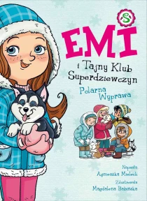 Emi i Tajny Klub Superdziewczyn. Polarna Wyprawa. Tom 10 - ebook