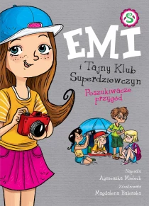 Agnieszka Mielech Emi i Tajny Klub Superdziewczyn. Poszukiwacze przygód - ebook