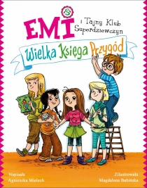 Emi i Tajny Klub Superdziewczyn. Wielka księga przygód. Tom 1 - ebook