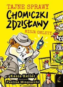 Praca zbiorowa Tajne sprawy chomiczki Zdzisławy. Misja omlety. Tom 1