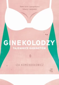 Izabela Komendołowicz Ginekolodzy. Tajemnice gabinetów - ebook
