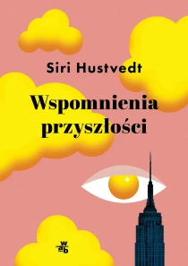 Siri Hustvedt Wspomnienia przyszłości