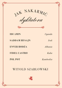Witold Szabłowski Jak nakarmić dyktatora - ebook