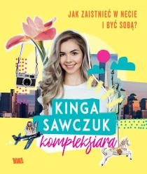 Kinga Sawczuk Jak zaistnieć w necie i być sobą? - ebook