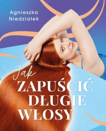 Agnieszka Niedziałek Jak zapuścić długie włosy - ebook