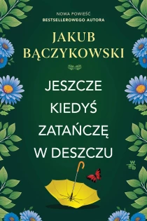 Jeszcze kiedyś zatańczę w deszczu - ebook