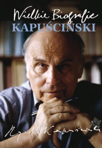 Kapuściński. Wielkie Biografie - ebook