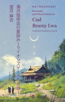 Kawiarnia pod Pełnym Księżycem. Cud Bramy Lwa - ebook
