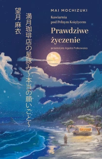 Kawiarnia pod Pełnym Księżycem. Prawdziwe życzenie - ebook