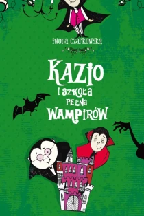 Iwona Czarkowska Kazio i szkoła pełna wampirów - ebook