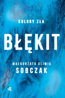 Małgorzata Oliwia Sobczak Kolory zła. Błękit - ebook