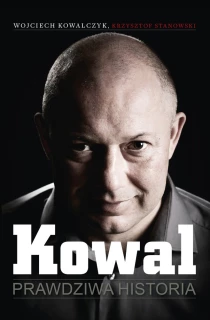 Wojciech Kowalczyk  Krzysztof Stanowski Kowal. Prawdziwa historia - ebook