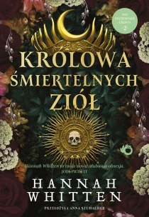 Hannah Whitten Królowa śmiertelnych ziół. Tom 2 - ebook
