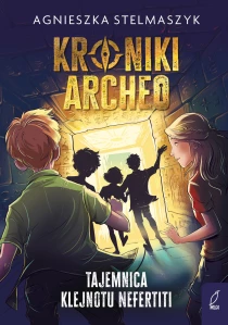 Agnieszka Stelmaszyk Kroniki Archeo. Tajemnica klejnotu Nefertiti. Tom 1 - ebook