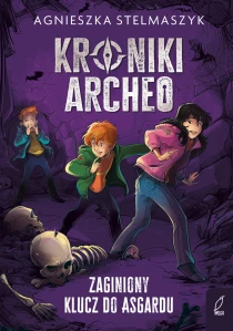 Agnieszka Stelmaszyk Kroniki Archeo. Zaginiony klucz do Asgardu. Tom 6 - ebook