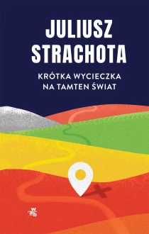 Juliusz Strachota Krótka wycieczka na tamten świat - ebook