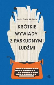 David Foster Wallace Krótkie wywiady z paskudnymi ludźmi - ebook