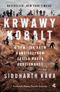 Kara Siddhart Krwawy kobalt. O tym, jak krew Kongijczyków zasila naszą codzienność - ebook