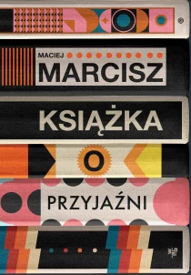 Maciej Marcisz Książka o przyjaźni - ebook