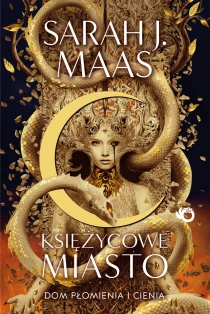 Sarah J. Maas Księżycowe Miasto. Dom płomienia i cienia. Tom 3 - ebook