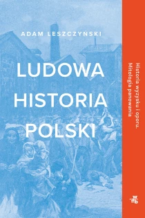 Adam Leszczyński Ludowa historia Polski