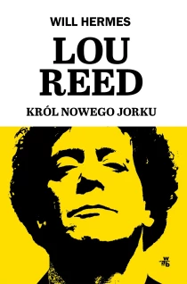 Will Hermes Lou Reed. Król Nowego Jorku - ebook